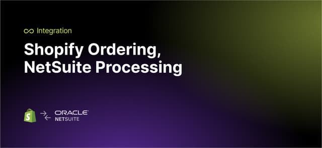 Shopify Ordering, NetSuite Processing