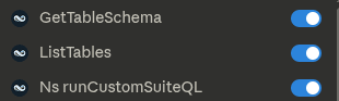 3 toggles enabled: GetTableSchema, ListTables and Ns runCustomSuiteQL